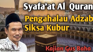 Download Lagu Ngaji Gus Baha Syafaat Al Quran Penghalau Adzab Siksa Kubur MP3