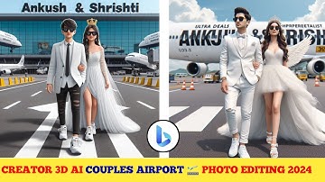 Create 3D Ai Couples Airport🛬 Image Creator 2024 |Couples Airport |