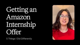How I Landed an Amazon Internship (5 Things I Did Differently)