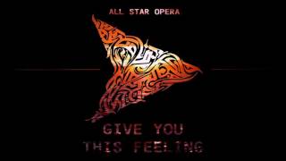 All Star Opera - Give You This Feeling