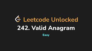 242. Valid Anagram | Leetcode Unlocked - Python