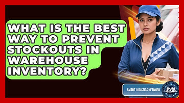 What Is The Best Way To Prevent Stockouts In Warehouse Inventory? - Smart Logistics Network