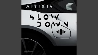 Slow Down - Airixis