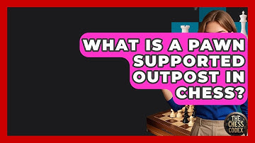 What Is A Pawn Supported Outpost In Chess? - The Chess Codex