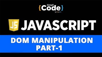 DOM Manipulation In JavaScript - 1 | JavaScript DOM Tutorial | JavaScript Tutorial | SimpliCode