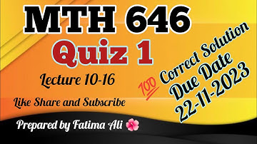 MTH 646 quiz.1 || 💯 correct Solution || Due date 22-11-2023