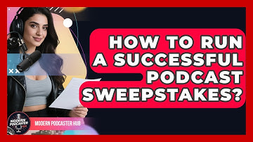 How To Run A Successful Podcast Sweepstakes? - Modern Podcaster Hub