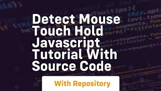 Detect mouse touch hold javascript tutorial with source code