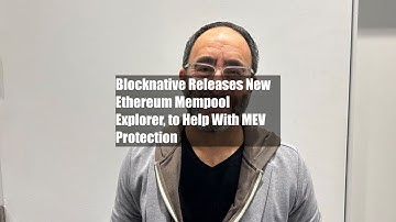 Blocknative Releases New Ethereum Mempool Explorer, to Help With MEV Protection