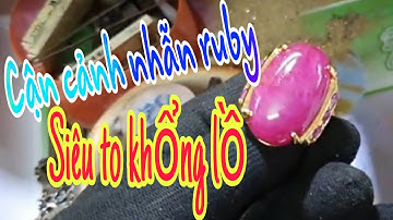 Cận Cảnh Nhẫn Ruby  Siêu To Khổng Lồ Nhất Việt Nam ll Jewelry ll triệu gold