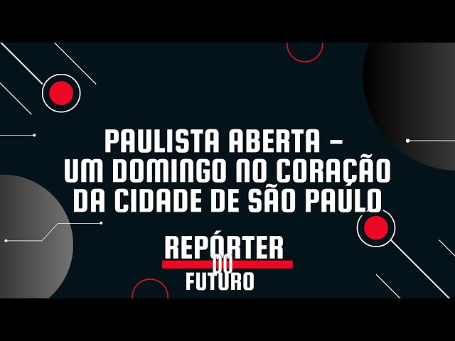 PAULISTA ABERTA - UM DOMINGO NO CORAÇÃO DA CIDADE DE SÃO PAULO | Repórter do Futuro