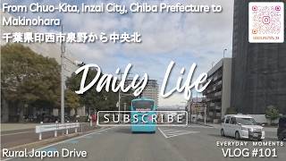From Chuo-Kita, Inzai City, Chiba Prefecture to Makinohara・vlog#101