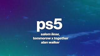 salem ilese, TOMORROW X TOGETHER, Alan Walker - PS5 (Lyrics)