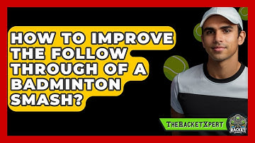 How To Improve The Follow Through Of A Badminton Smash? - The Racket Xpert