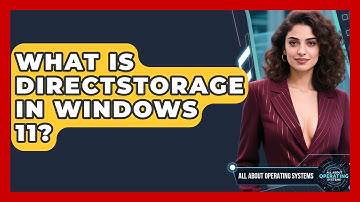 What Is DirectStorage In Windows 11? - All About Operating Systems