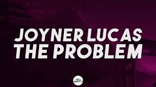 Joyner Lucas-The Problem (Lyrics)
