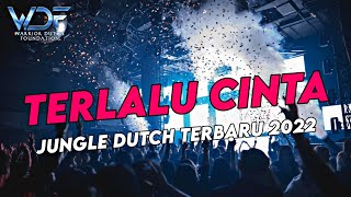 DJ TERLALU CINTA - JUNGLE DUTCH TERBARU 2021 ( Warrior Dutch Foundation )