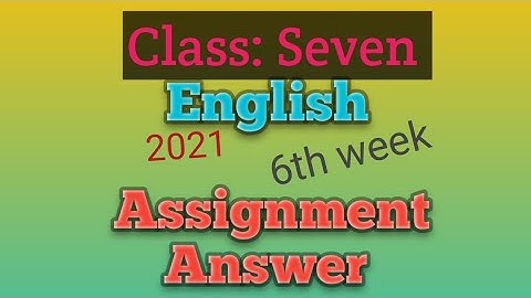 Class :Seven 🖍️English🖍️Assignment Answer 🖍️6th week🖍️ 2021🖍️
