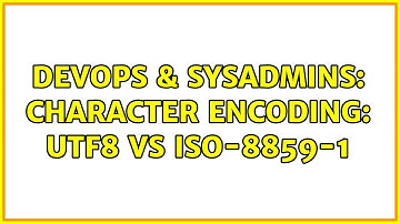 DevOps & SysAdmins: character encoding: UTF8 vs iso-8859-1 (3 Solutions!!)