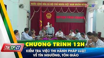 Kiểm tra việc thi hành pháp luật về tín ngưỡng, tôn giáo | Cần Thơ TV