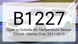 DTC B1227 Open in Outside Air Temperature Sensor Circuit - Honda Civic 2011-2015