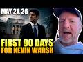 FIRST 90 Days for Kevin Warsh