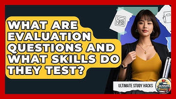 What Are Evaluation Questions And What Skills Do They Test? - Ultimate Study Hacks
