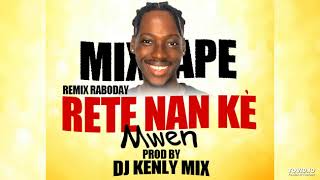 Download Lagu RETE NAN KÈ MWEN • MIXTAPE REMIX RABODAY | PROD BY DJ KENLY MIX - Lè Doulèm Anvayim MP3