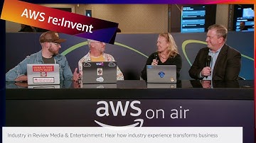 AWS re:Invent 2022: AWS On Air ft. Industry in Review: Media & Entertainment Experience | AWS Events