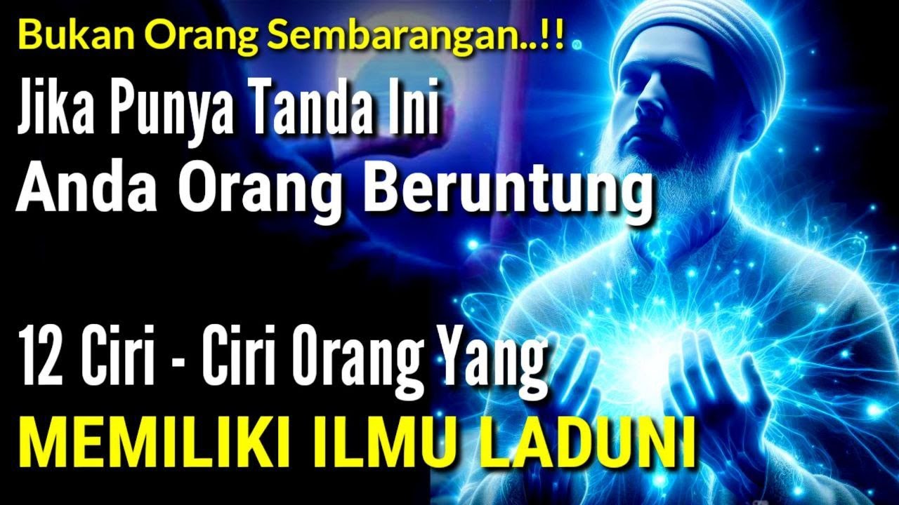ANDA ORANG BERUNTUNG !! 12 Ciri - Ciri Orang Yang Memiliki Ilmu Laduni, No.7 Banyak Yang Memilikinya