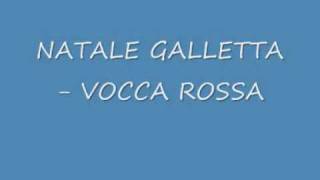 Video thumbnail of "Natale Galletta Vocca Rossa"