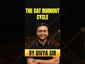 Burnt Out from CAT Prep? Watch This! | CAT 2026 | Divya Sir Rodha