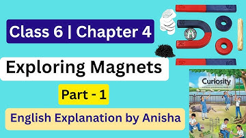 Exploring Magnets Class 6 | Chapter 4  Part 1 in English