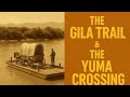 The Gila Trail & the Yuma Crossing (1840s–1850s)