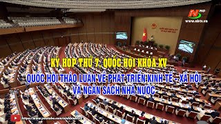 TRỰC TIẾP: QUỐC HỘI TIẾP TỤC THẢO LUẬN VỀ PHÁT TRIỂN KINH TẾ - XÃ HỘI VÀ NGÂN SÁCH NHÀ NƯỚC