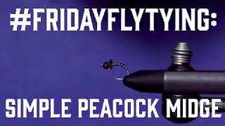 #FRIDAYFLYTYING: Peacock Midge