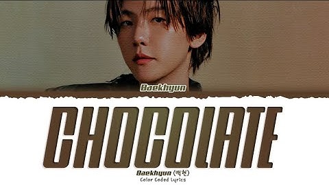 BAEKHYUN Chocolate Lyrics [Color Coded Lyrics | Han/Rom/Eng]