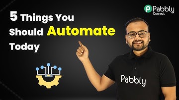 5 Things You Should Automate Today with Pabbly Connect - Business Automations