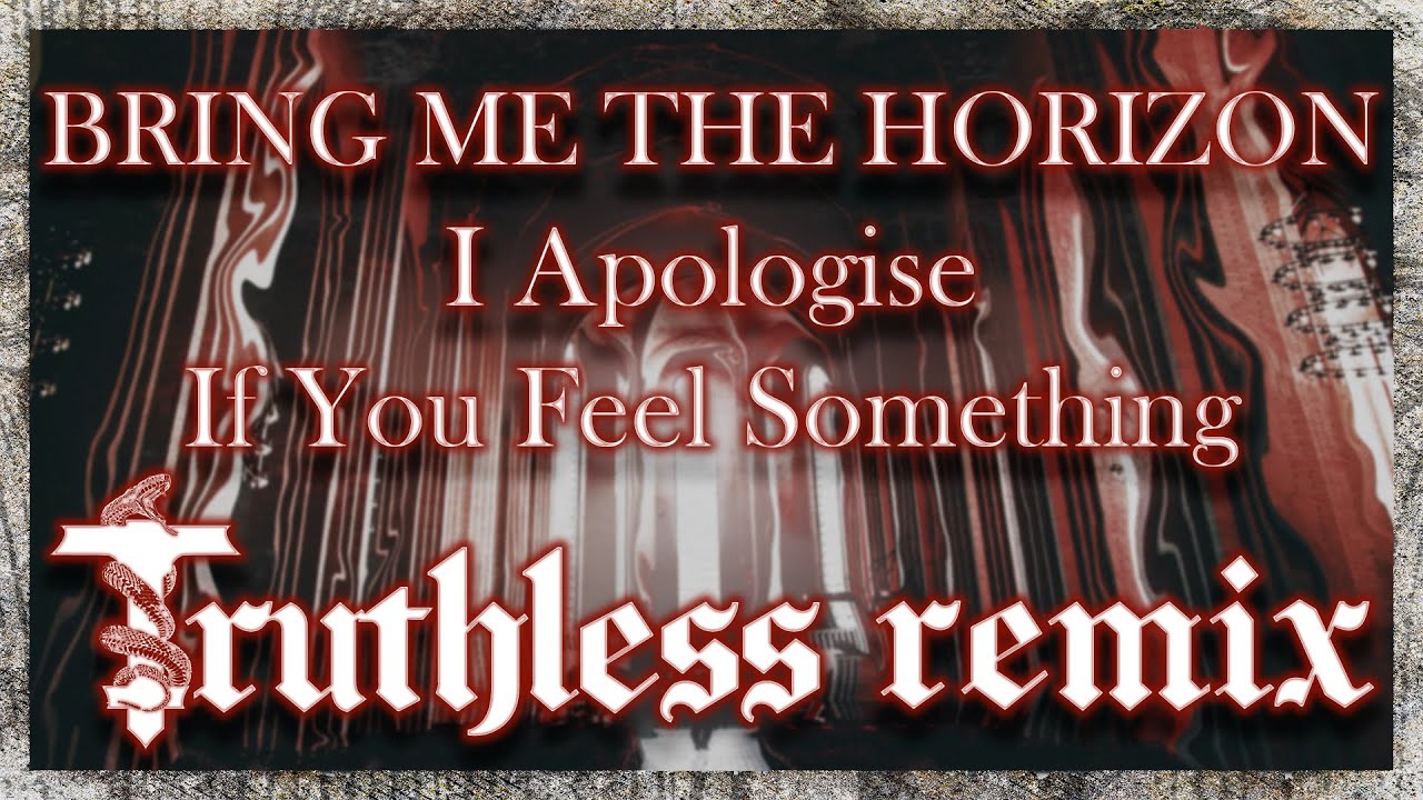 Bring Me The Horizon - i apologise if you feel something (Truthless