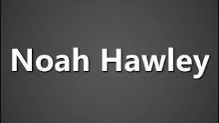 How To Pronounce Noah Hawley
