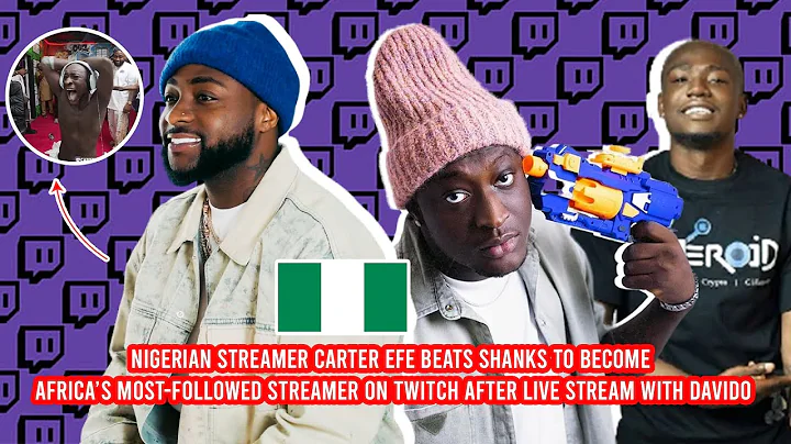 Nigerian streamer Carter Efe Beats Shanks to become Africa’s Most-Followed Streamer on Twitch
