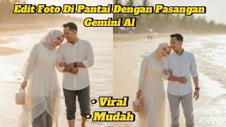 Cara Edit Foto Di Pantai Dengan Pasangan Di Gemini Al | Edit Foto Di Pantai Gemini #fypシ #geminiai   screenshot 3