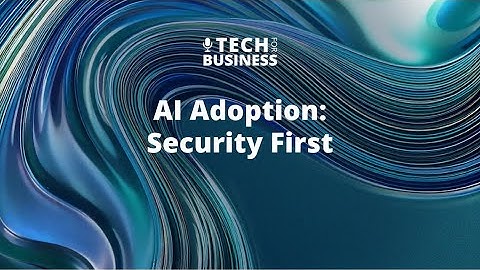 AI Adoption: Security First