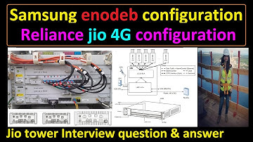 Samsung enodeb configuration | Reliance jio 4g configuration | Jio tower Interview question/answer