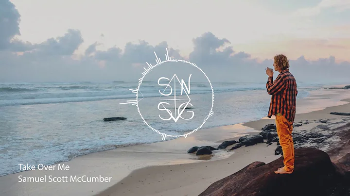 Samuel Scott McCumber - Take Over Me