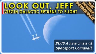 Virgin Galactic goes head to head with Blue Origin!  Plus, new crisis at Spaceport Cornwall!