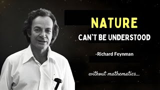Richard Feynman: Why It’s Physically IMPOSSIBLE to Understand Nature Without Mathematics