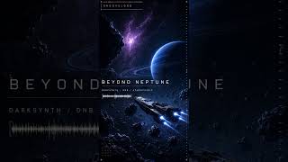 Beyond Neptune | Cinematic Darksynth DnB