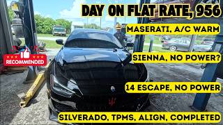 SILVERADO DONE, TPMS, ALIGN. ESCAPE, NO POWER. SIENNA, NO POWER. MASERATI A/C. DAY ON FLAT RATE 956