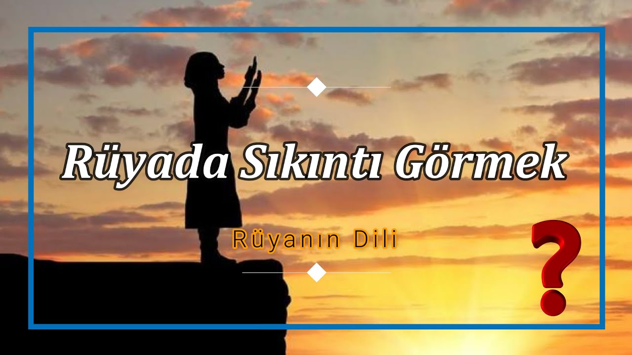 RÜYADA SIKINTI GÖRMEK (rüya tabiri) - YouTube